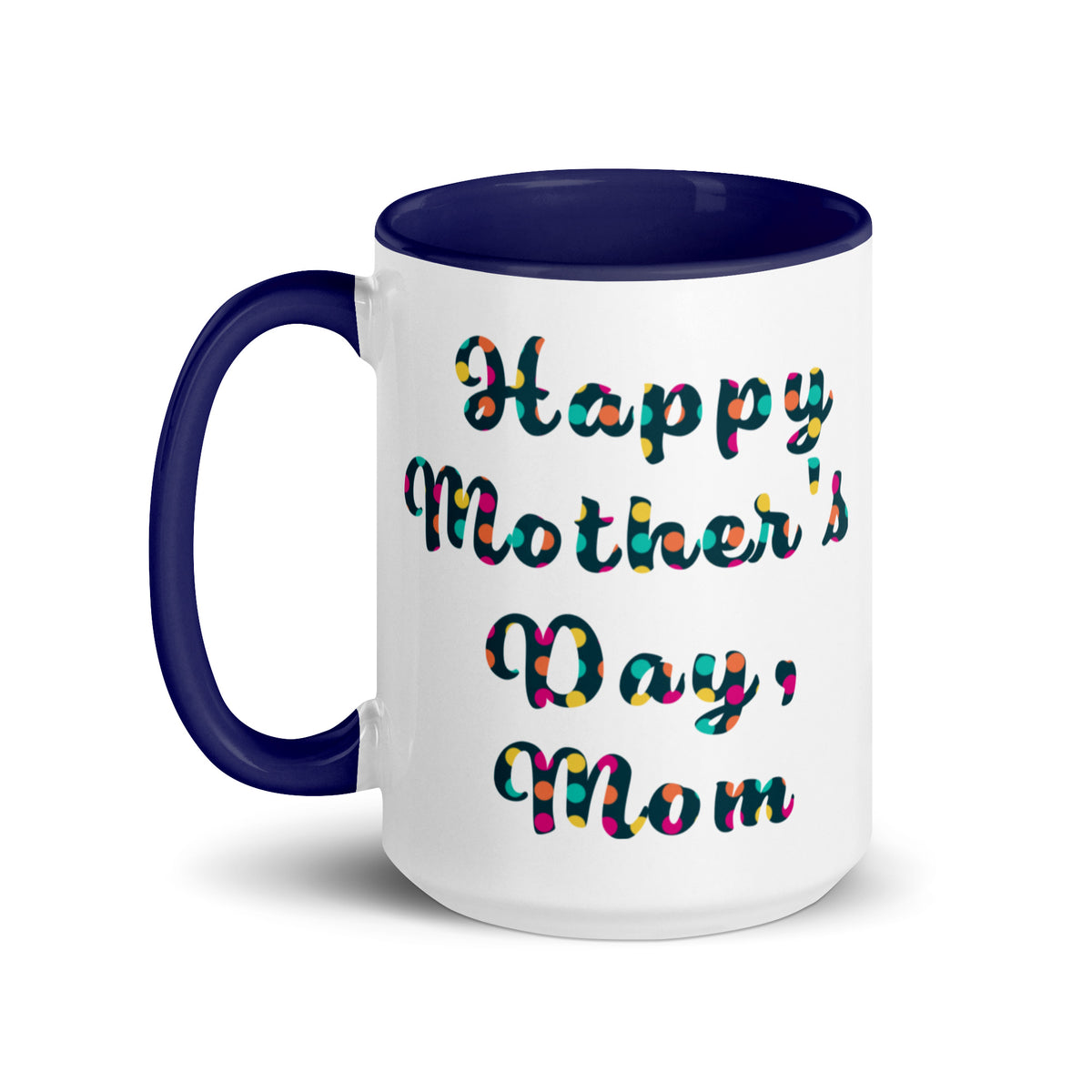 White mug with blue interior and handle, featuring colorful 'Happy Mother's Day, Mom' text on a white background, left view - 15oz | JAMILLIAH'S WISDOM IS TIMELESS SHOP