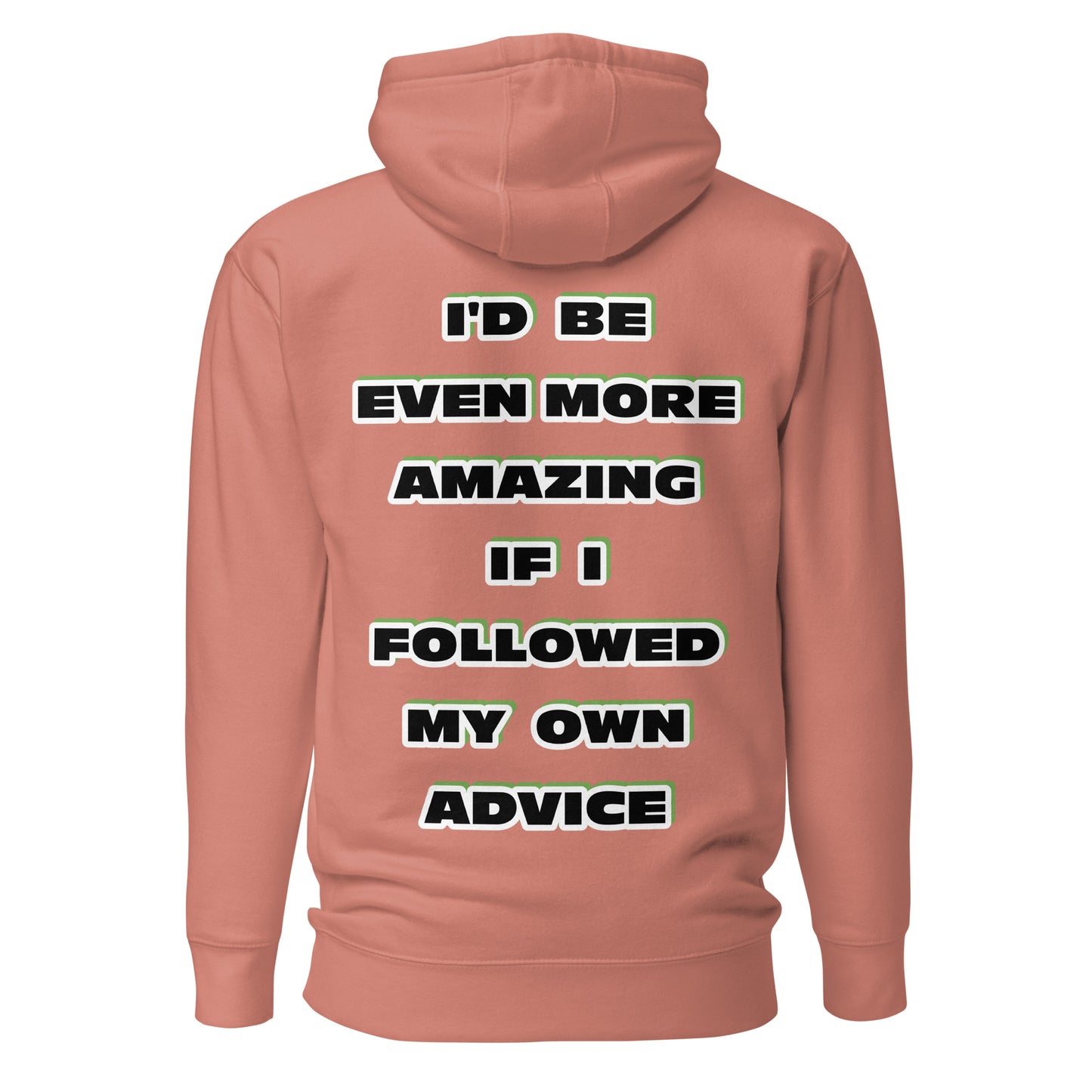 I'd Be Even More Amazing If I Followed My Own Advice Unisex Hoodie in Dusty Rose – back view with motivational bold black block letter quote and olive-green outline by Jamilliah | JAMILLIAH'S WISDOM IS TIMELESS SHOP