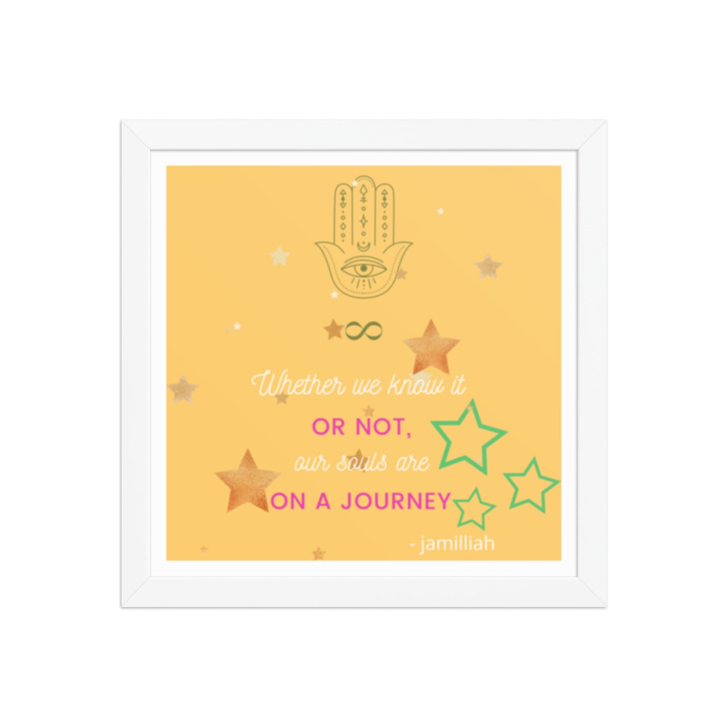 Whether We Know It Or Not Our Souls Are On A Journey framed poster in White – front view with Hamsa hand and infinity symbol | JAMILLIAH'S WISDOM IS TIMELESS SHOP