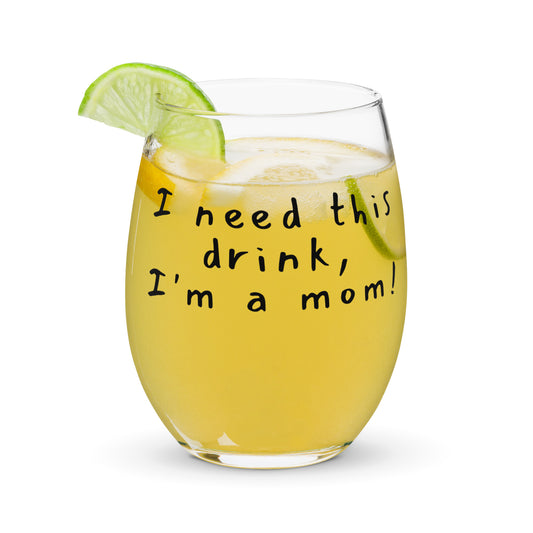 Funny mom wine glass 15 oz – "I Need This Drink, I'm a Mom" – left view