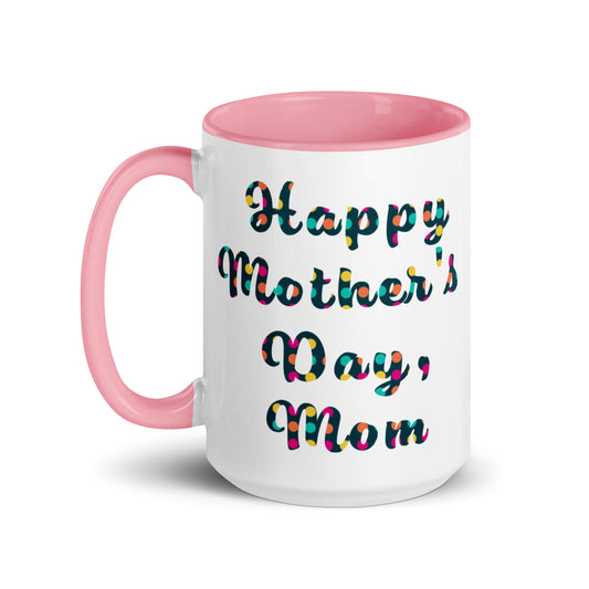 White mug with pink interior and handle, featuring colorful 'Happy Mother's Day, Mom' text on a white background, left view - 15oz | JAMILLIAH'S WISDOM IS TIMELESS SHOP