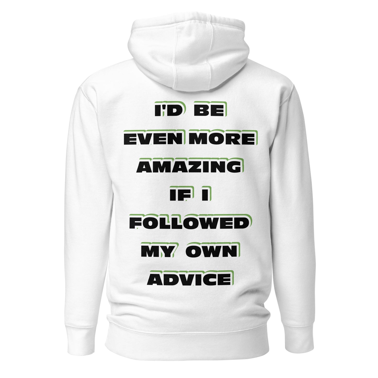 I'd Be Even More Amazing If I Followed My Own Advice Unisex Hoodie in White – back view with bold black block letter quote and olive-green outline by Jamilliah | JAMILLIAH'S WISDOM IS TIMELESS SHOP
