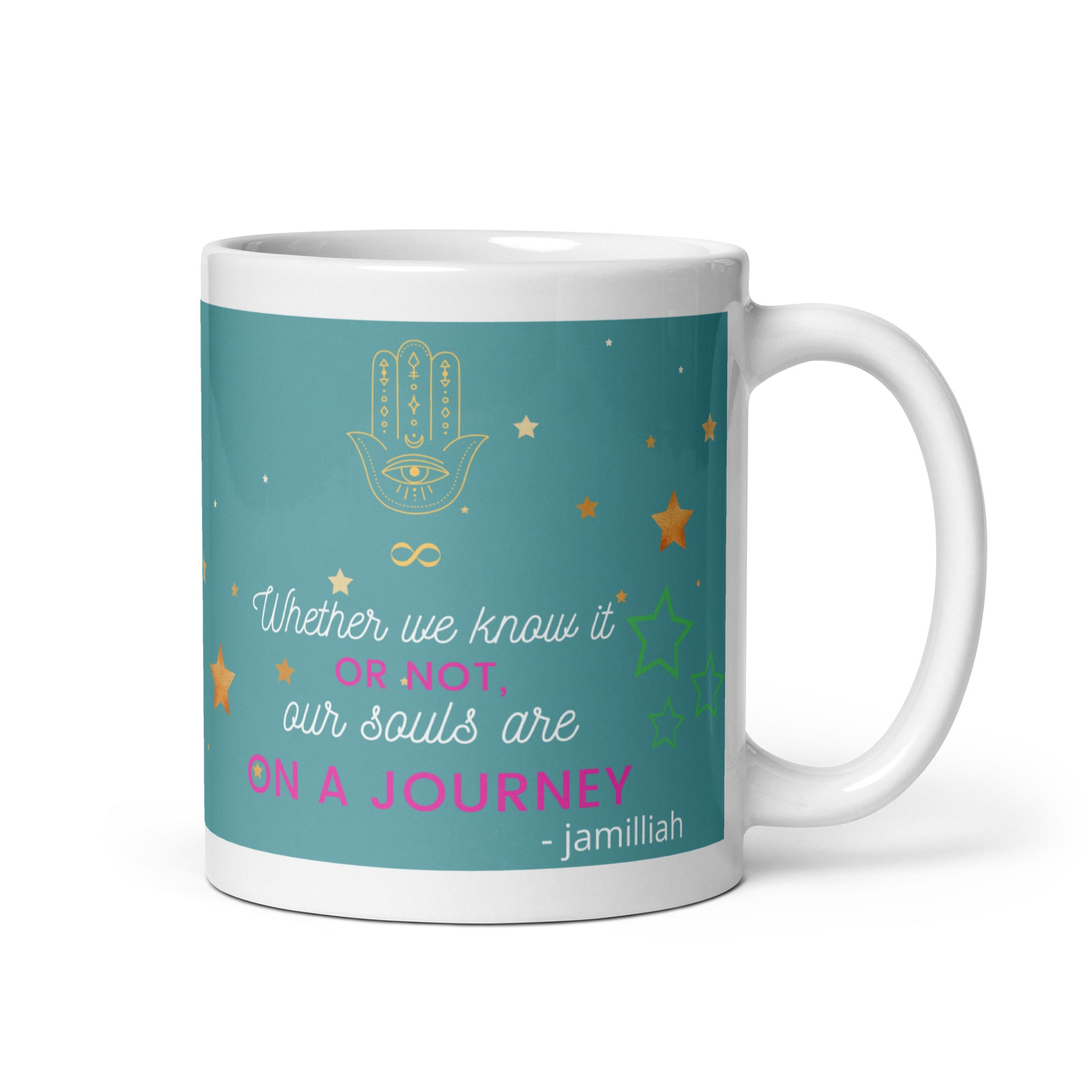 JAMILLIAH'S THE SOUL-PATH JOURNEY PODCAST Mug in White Glossy – 11 oz handle-on-right view with teal background, Hamsa hand with all-seeing eye, infinity symbol, gold and green stars, and "Whether we know it or not, our souls are on a journey – Jamilliah" quote in white and pink script | JAMILLIAH'S WISDOM IS TIMELESS SHOP