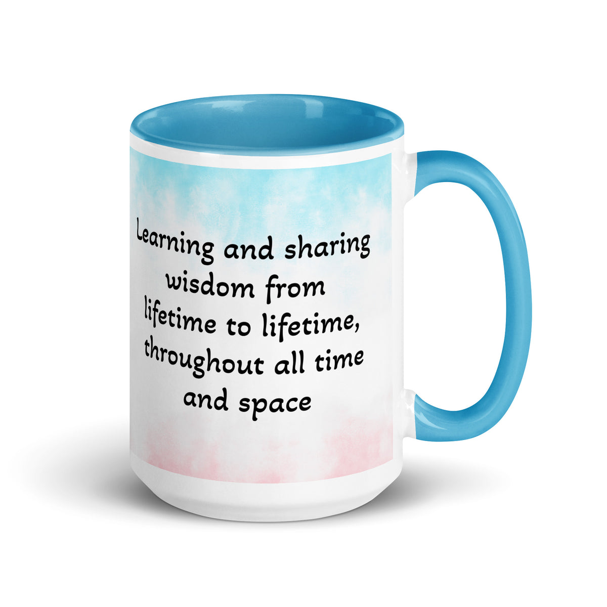 "Learning and Sharing Wisdom from Lifetime to Lifetime, Throughout All Time and Space" Quote by Jamilliah – Blue Color Inside Ceramic Mug, 15 oz, Right View | JAMILLIAH'S WISDOM IS TIMELESS SHOP