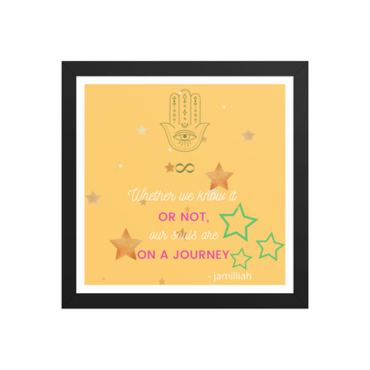 Original spiritual mantra by Jamilliah — Whether We Know It Or Not Our Souls Are On A Journey framed poster in Black – front view with Hamsa hand and infinity symbol | JAMILLIAH'S WISDOM IS TIMELESS SHOP