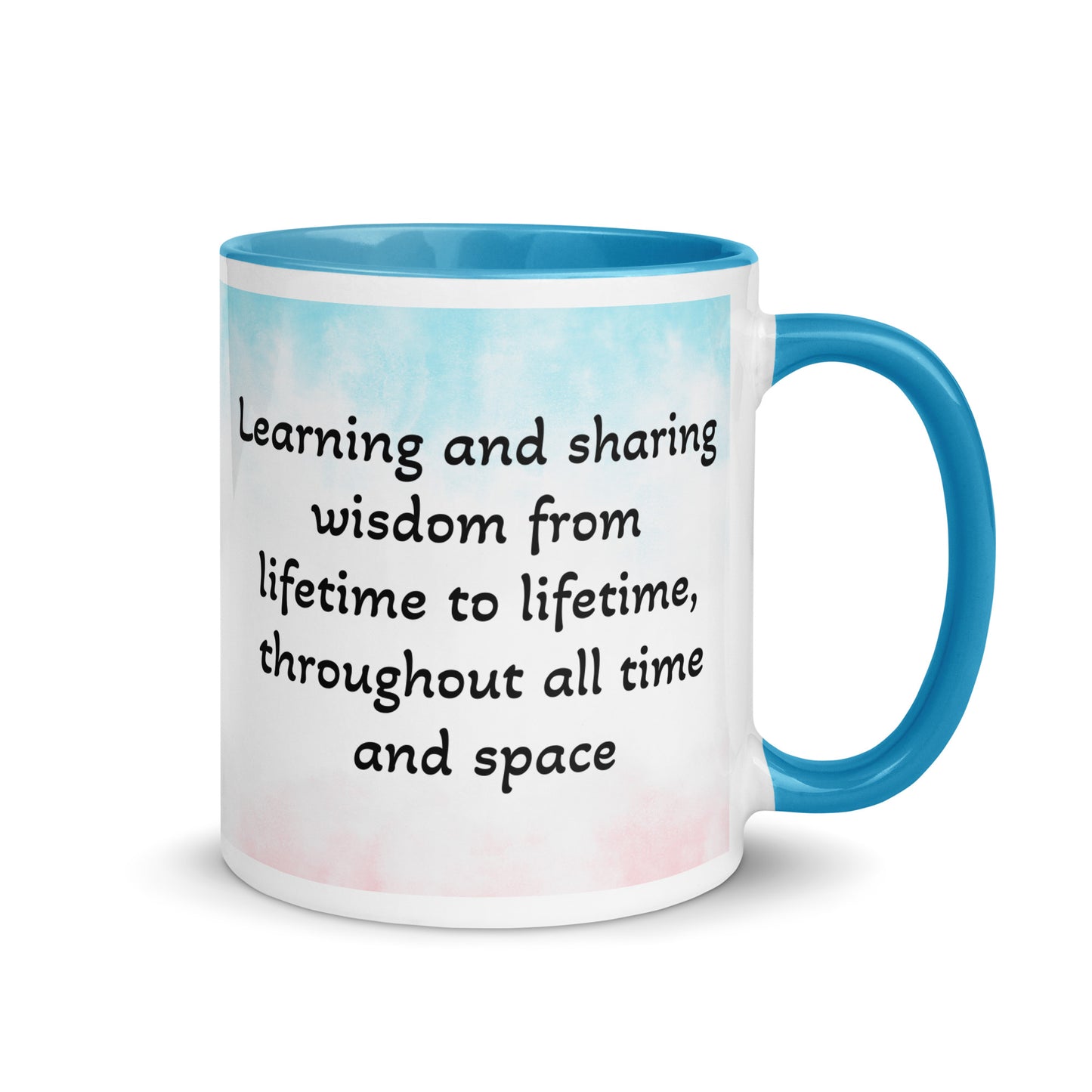 Learning and sharing wisdom from lifetime to lifetime, throughout all time and space – Quote by Jamilliah - Blue Color Inside Ceramic Mug, 11 oz, Right View
