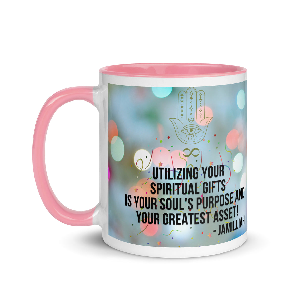 Utilizing Your Spiritual Gifts Is Your Soul's Purpose And Your Greatest Asset! - Quote by Jamilliah – Pink Color Inside Ceramic Mug, 11 oz, Left View – Hamsa & Infinity Design | JAMILLIAH'S WISDOM IS TIMELESS SHOP