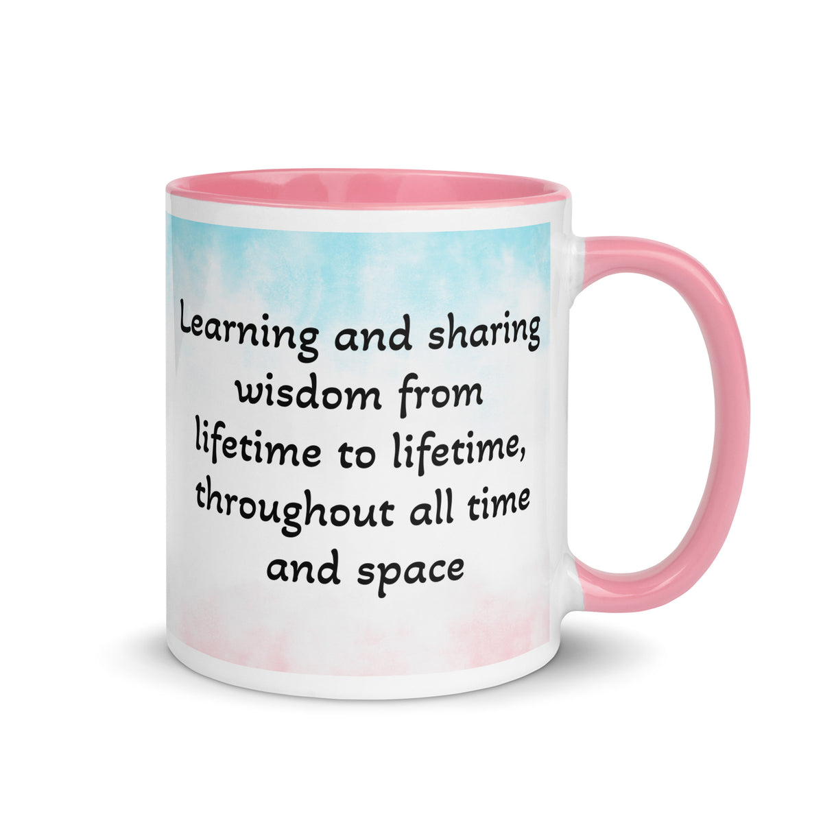 "Learning and Sharing Wisdom from Lifetime to Lifetime, Throughout All Time and Space" Quote by Jamilliah – Pink Color Inside Ceramic Mug, 11 oz, Right Handle View | JAMILLIAH'S WISDOM IS TIMELESS SHOP