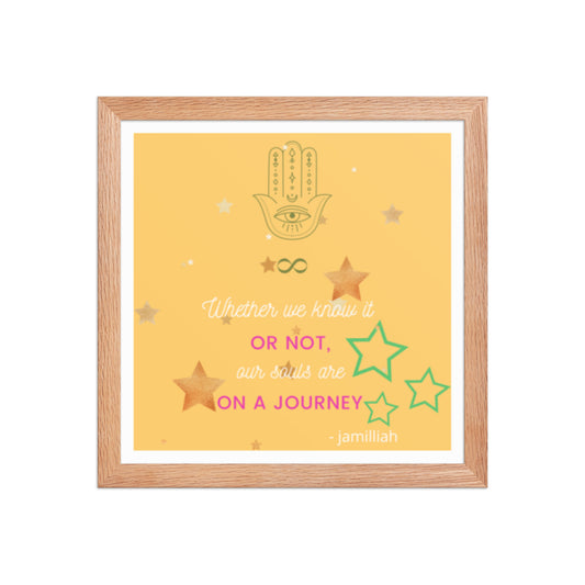 Original spiritual mantra by Jamilliah — Whether We Know It Or Not Our Souls Are On A Journey enhanced matte paper framed poster in Red Oak – front view with Hamsa hand and infinity symbol | JAMILLIAH'S WISDOM IS TIMELESS SHOP