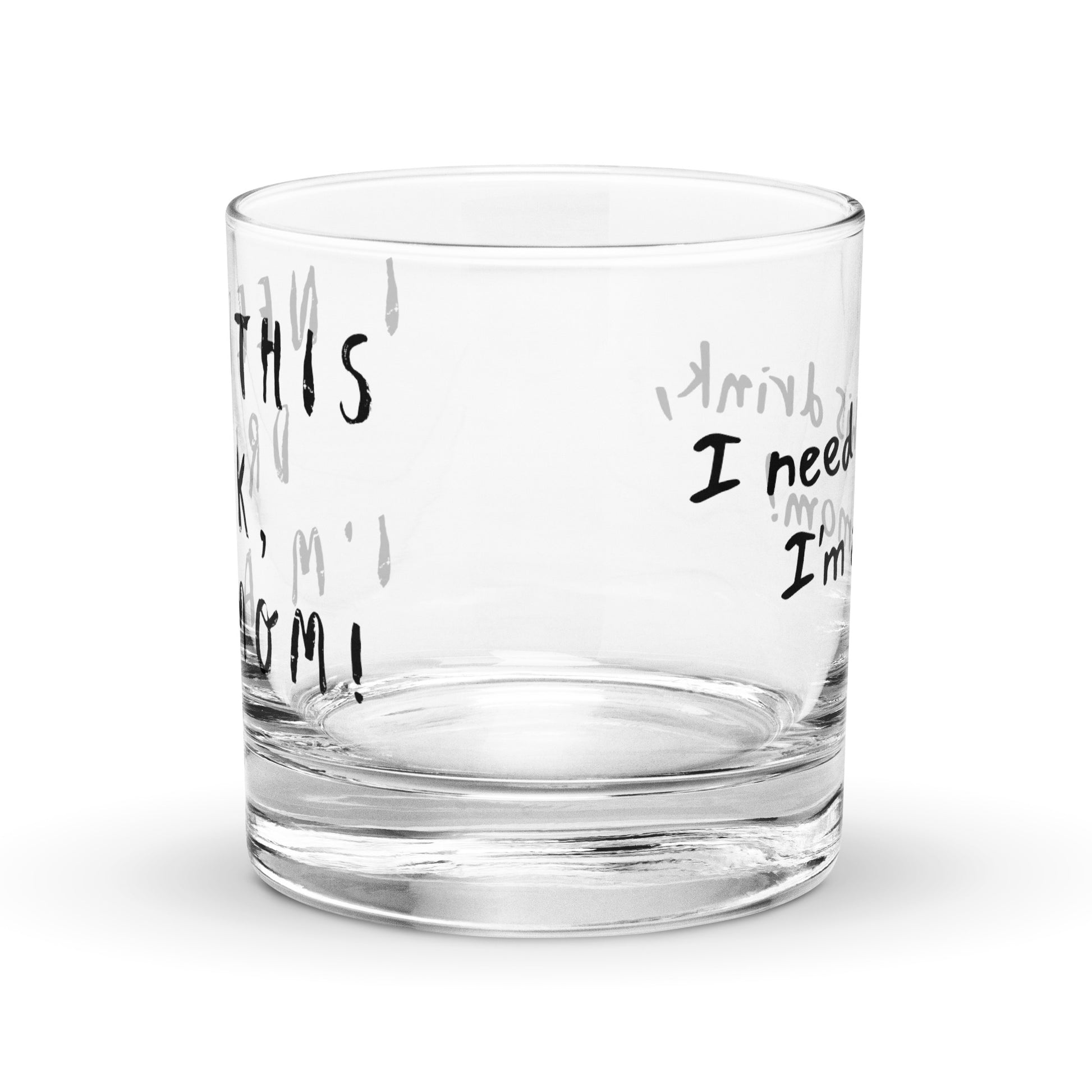 "I Need This Drink, I'm a Mom!" Mother's Day rocks glass – empty clear glass – angled front view showing wrap-around text