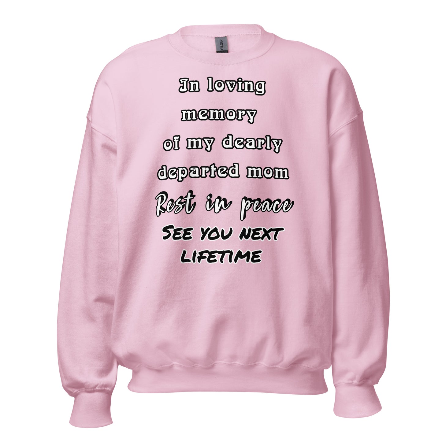 "In loving memory of my dearly departed mom – Rest in peace, see you next lifetime" memorial sweatshirt – Light Pink – front view