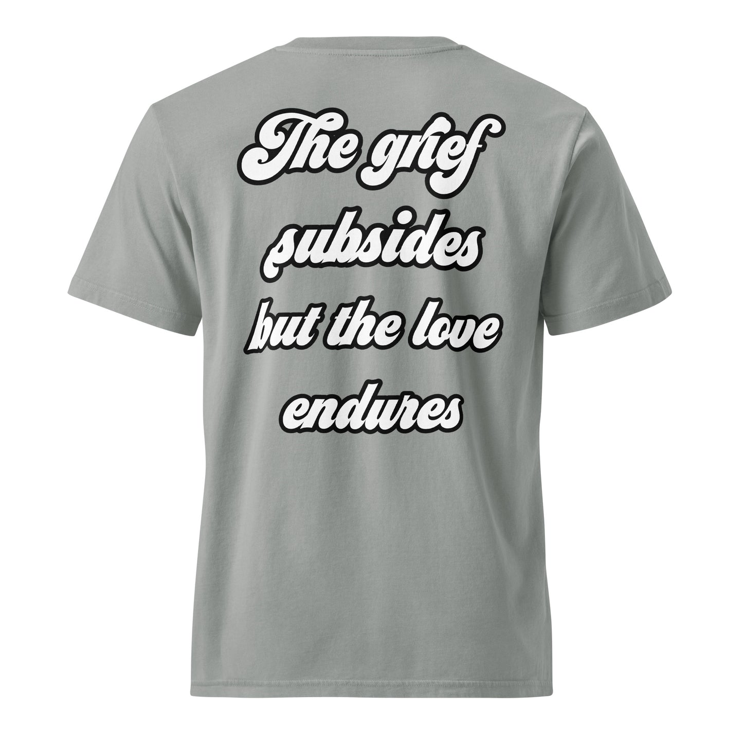 "The grief subsides but the love endures" vintage garment-dyed t-shirt – G. Dyed Misty Grey – back view