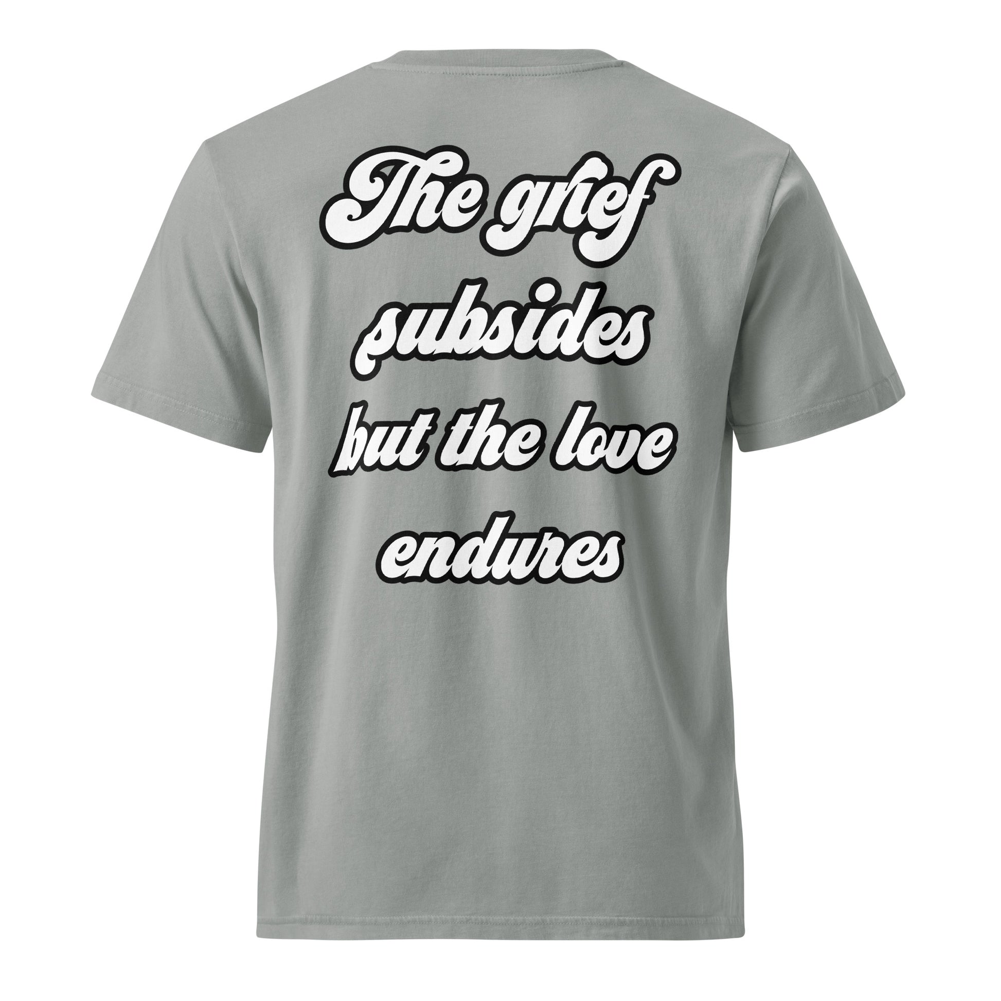 "The grief subsides but the love endures" vintage garment-dyed t-shirt – G. Dyed Misty Grey – back view