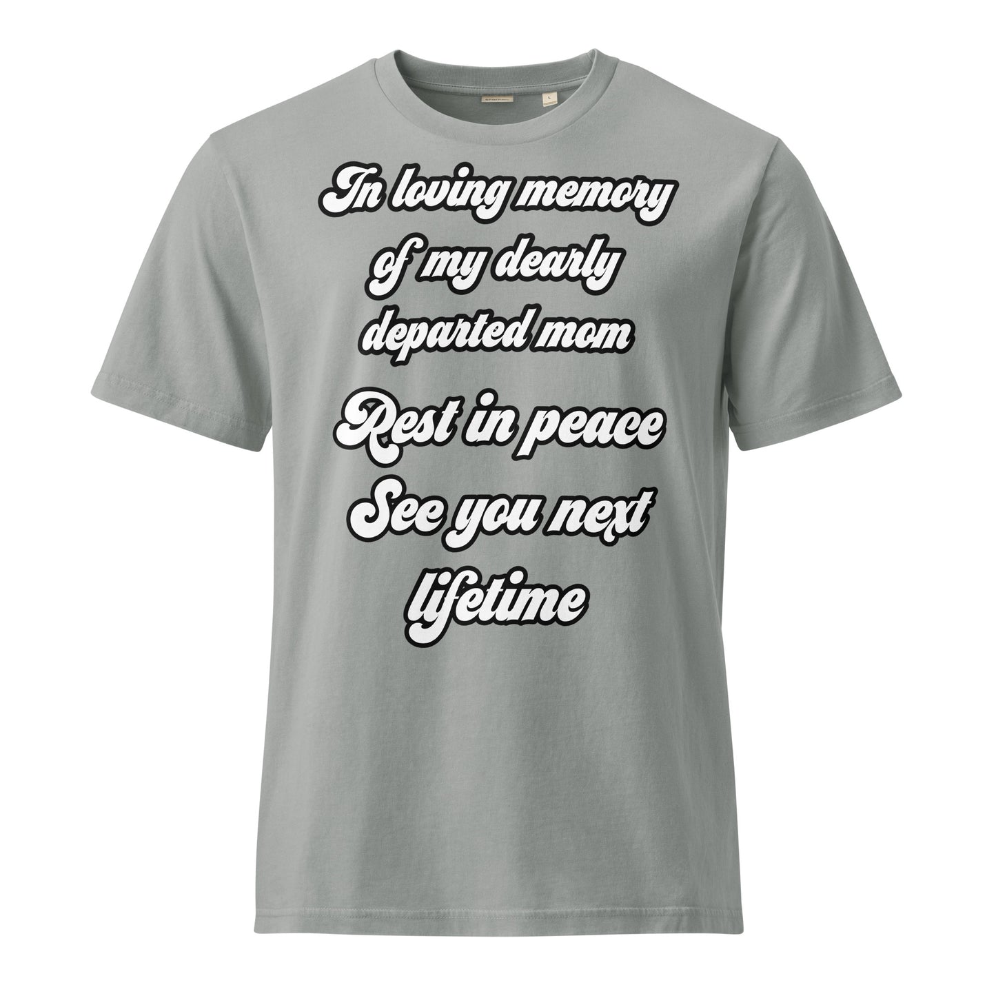 "In loving memory of my dearly departed mom" vintage garment-dyed t-shirt – G. Dyed Misty Grey – front view