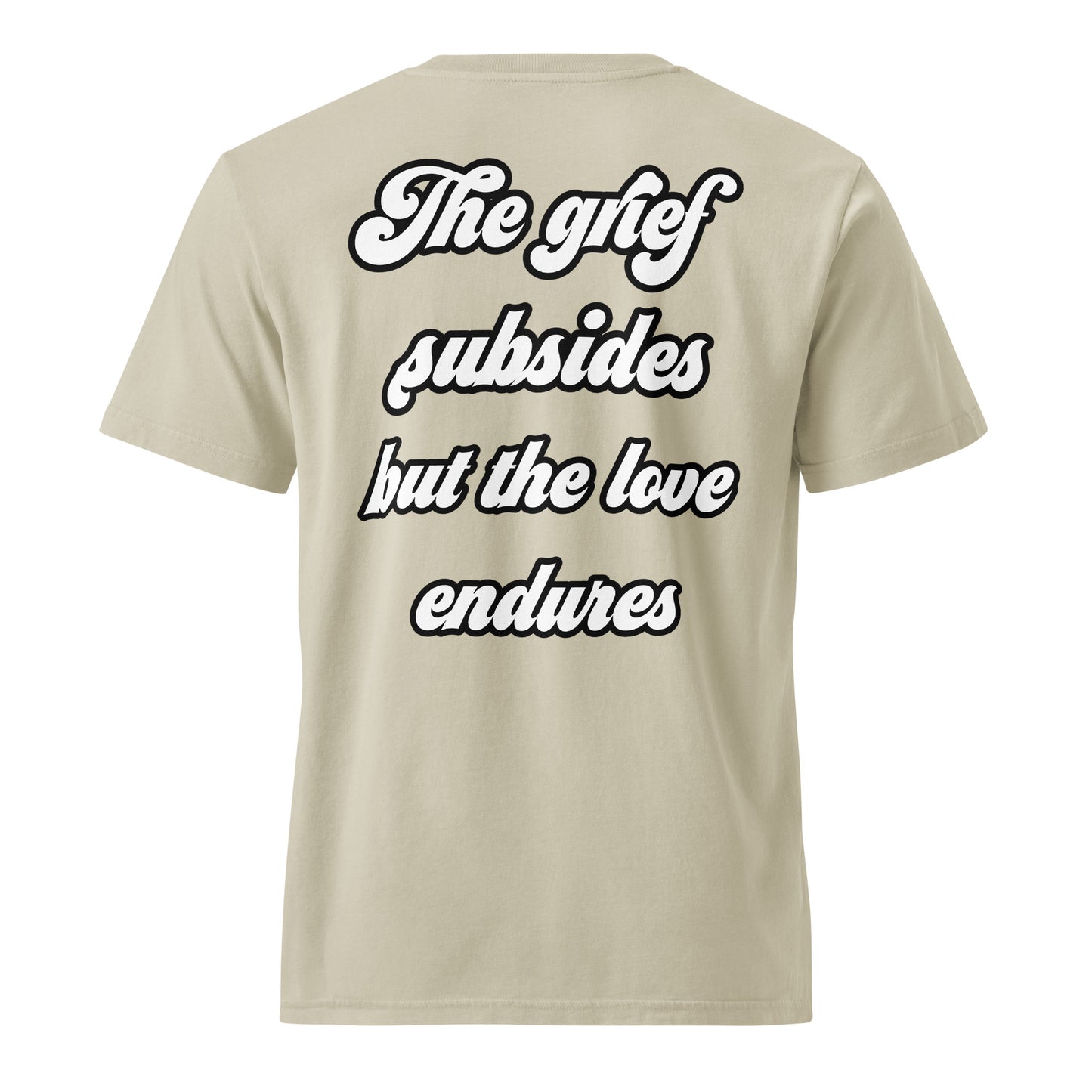 "The grief subsides but the love endures" vintage garment-dyed t-shirt – G. Dyed Stone – back view