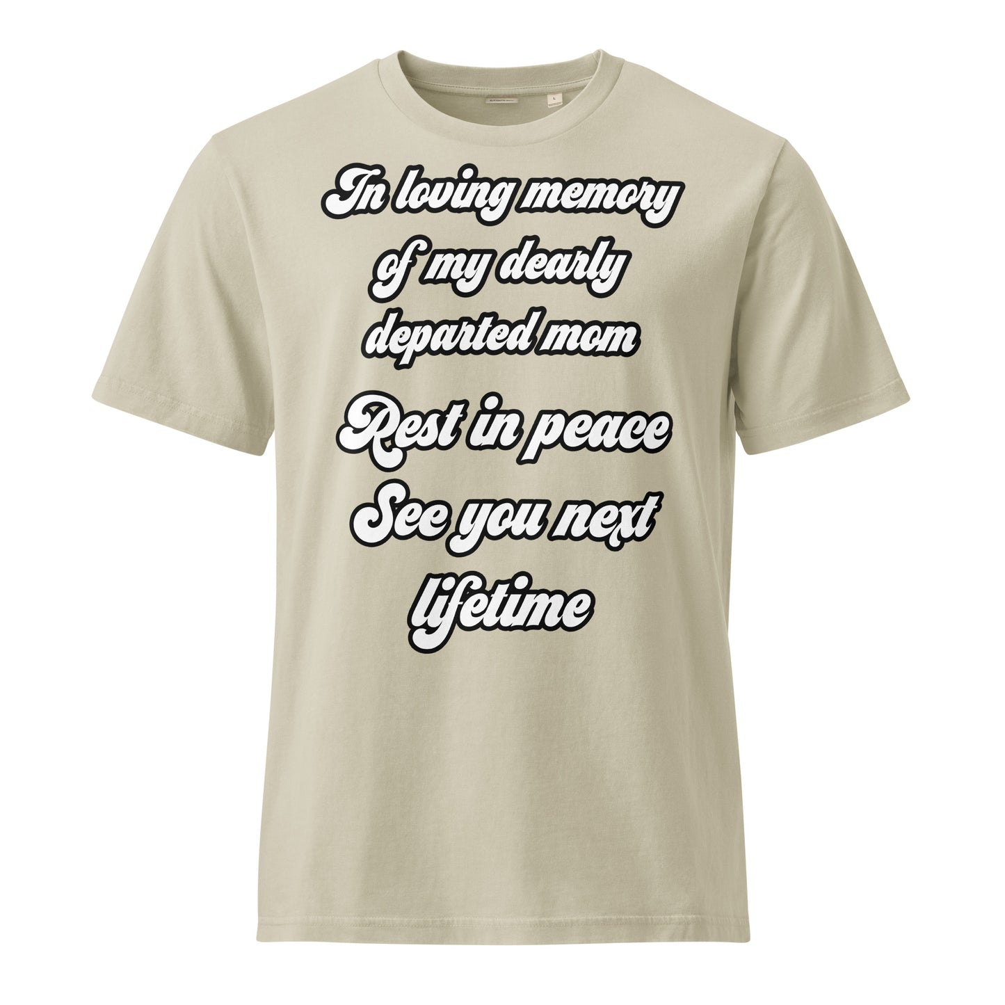"In loving memory of my dearly departed mom" vintage garment-dyed t-shirt – G. Dyed Stone – front view