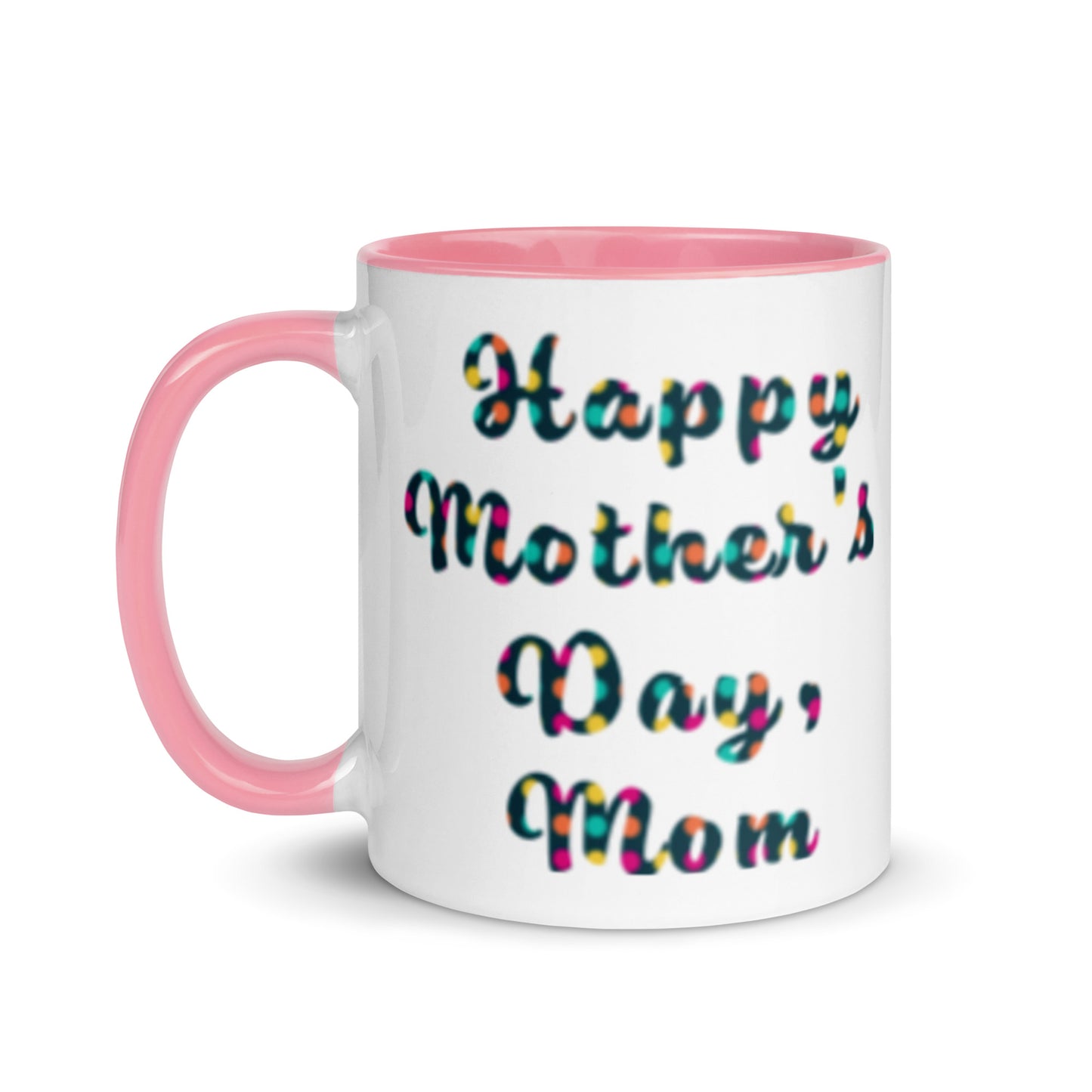 "Happy Mother's Day Mom" – Thanks 4 Everything mug – pink color inside – 11 oz – left view