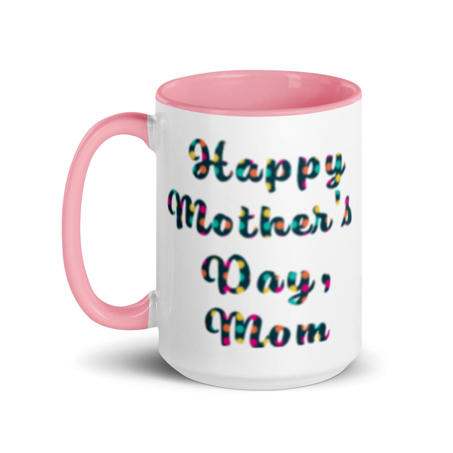 "Happy Mother's Day Mom" – Thanks 4 Everything mug – pink color inside – 15 oz – left view