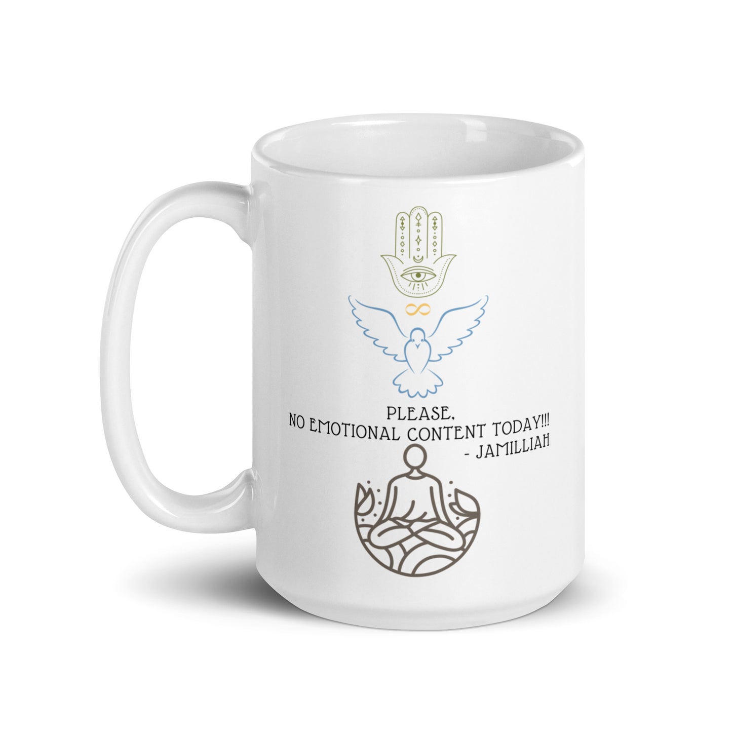Please No Emotional Content Today Quote by Jamilliah - White Glossy Mug 15 oz – Hamsa Dove Meditation Design, Left View