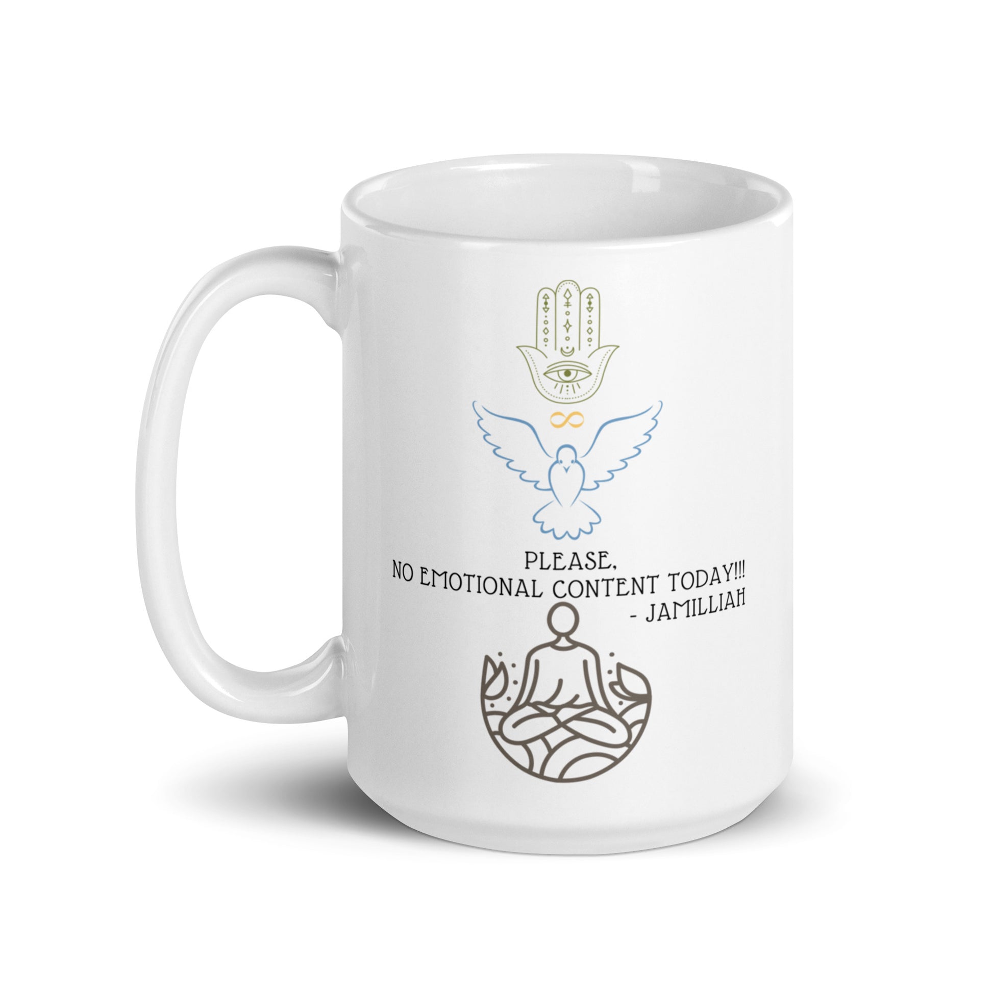 Please No Emotional Content Today Quote by Jamilliah - White Glossy Mug 15 oz – Hamsa Dove Meditation Design, Left View