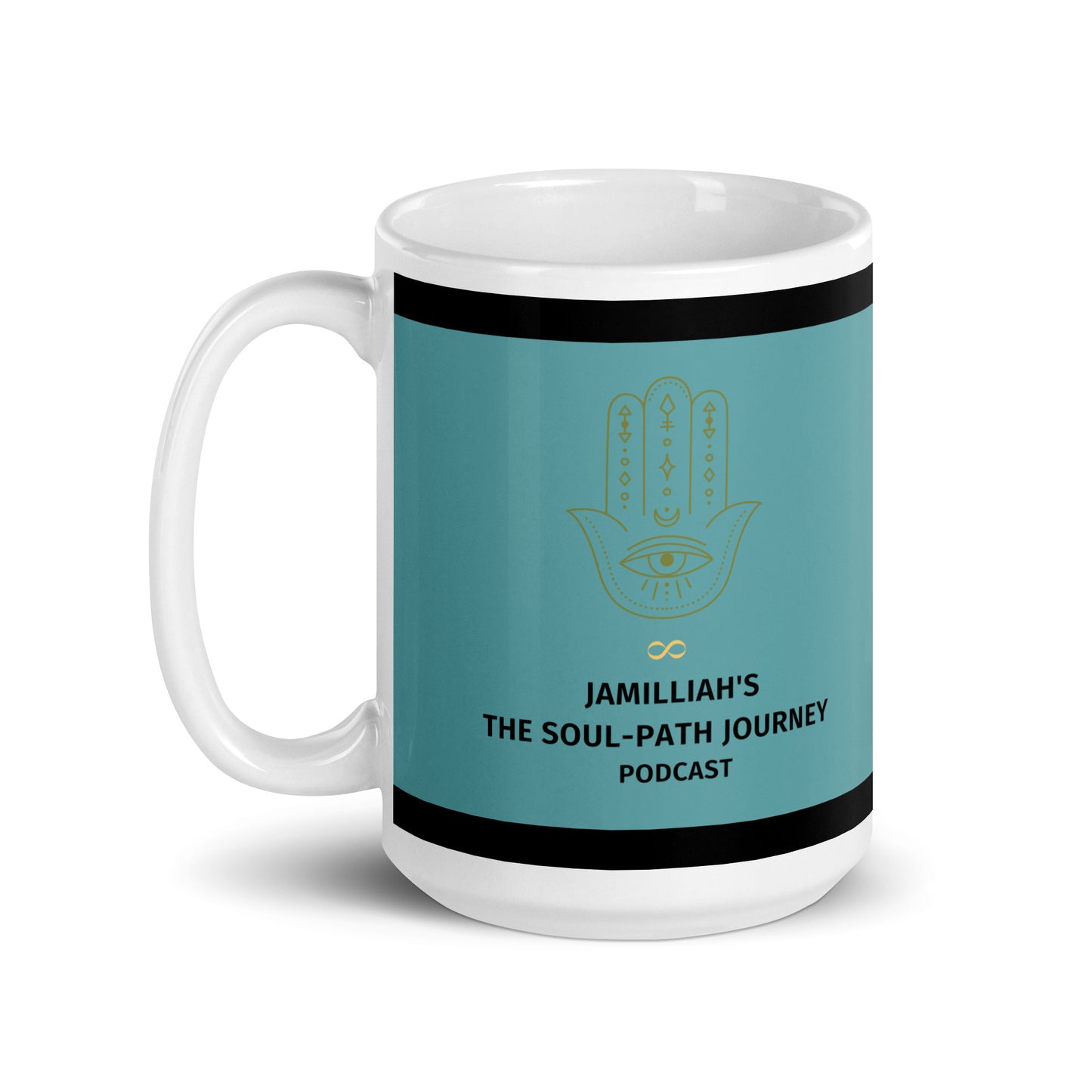 JAMILLIAH'S THE SOUL-PATH JOURNEY PODCAST Mug in White – 15 oz handle-on-left view showing gold Hamsa hand with eye, gold infinity symbol, and podcast title on light teal background with black border bands | JAMILLIAH'S WISDOM IS TIMELESS SHOP