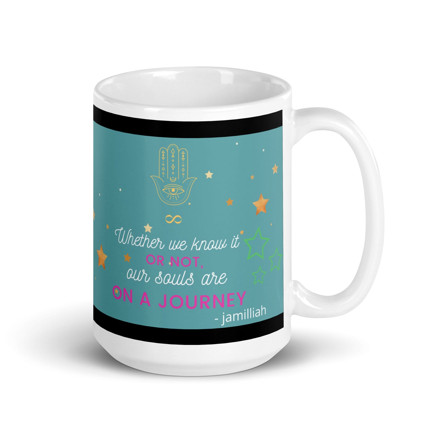 JAMILLIAH'S THE SOUL-PATH JOURNEY PODCAST Mug in White – 15 oz handle-on-right view showing soul-path mantra quote with Hamsa hand, infinity symbol, and gold and green stars on light teal background with black border bands | JAMILLIAH'S WISDOM IS TIMELESS SHOP
